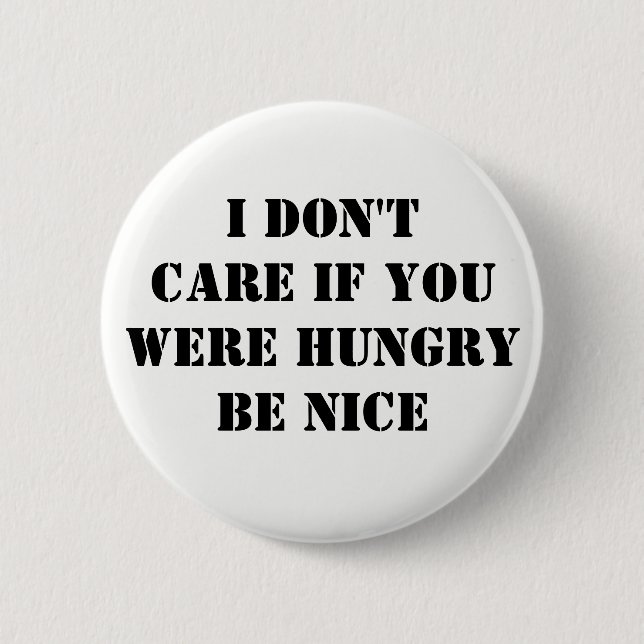 Badge Rond 5 Cm Ne t'en fiche pas si la faim soit belle (Devant)