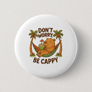 Badge Rond 5 Cm Ne t'inquiète pas, sois Cappy Drôle Capyra Vacance