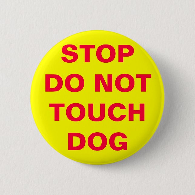 BADGE ROND 5 CM NE TOUCHEZ PAS LE CHIEN (Devant)