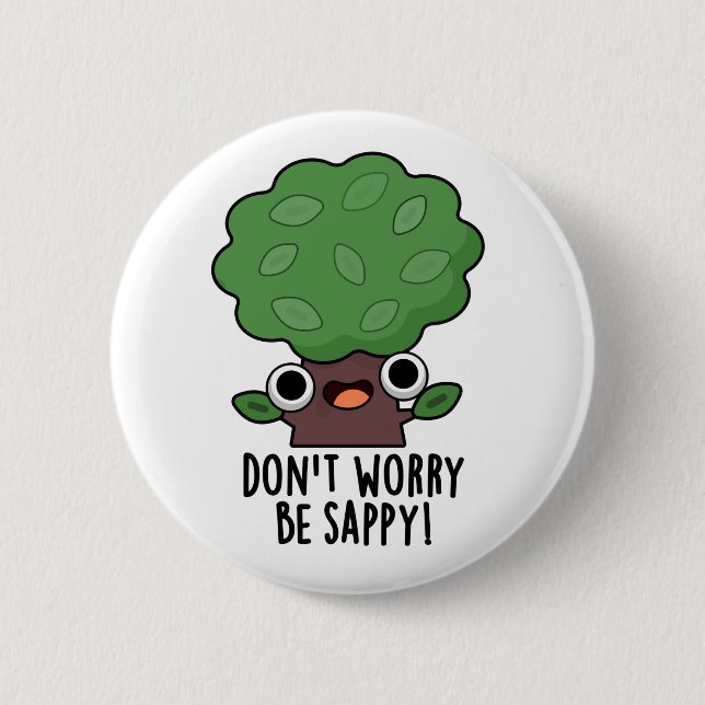Badge Rond 5 Cm Ne vous inquiétez pas être appy Funny Tree Pun (Devant)