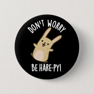 Badge Rond 5 Cm Ne vous inquiétez pas être lièvre-ppy Funny lapin