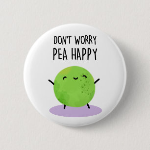 Badge Rond 5 Cm Ne vous inquiétez pas Pois Happy Funny Pea Pun