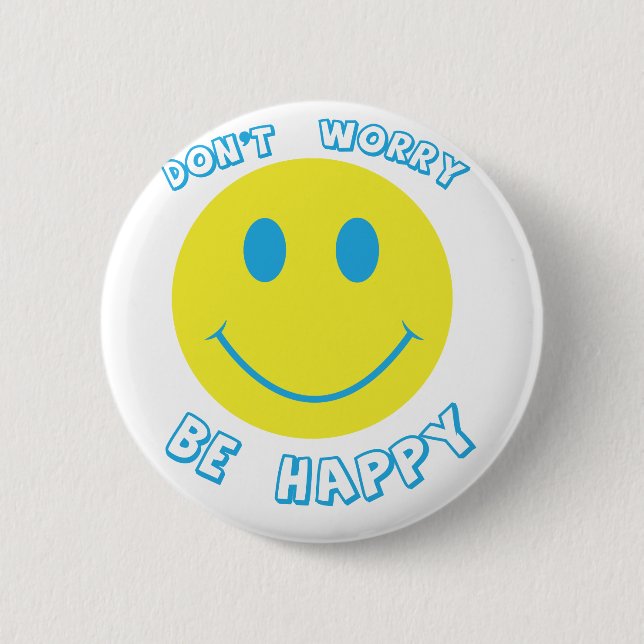 Badge Rond 5 Cm Ne vous inquiétez pas soit heureux (Devant)