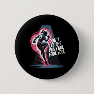 Badge Rond 5 Cm Ne vous laissez pas tromper par la queue de cheval