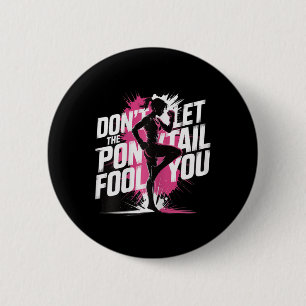 Badge Rond 5 Cm Ne vous laissez pas tromper par la queue de cheval