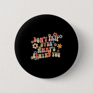 Badge Rond 5 Cm Ne Voyagez Pas Au-Dessus De Ce Qui Se Trouve Derri