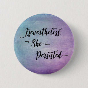 Badge Rond 5 Cm "Néanmoins, elle a persisté" au-dessus de la