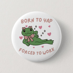 Badge Rond 5 Cm Née pour japper, forcée de travailler Drôle de gre
