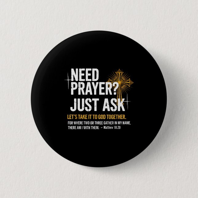 Badge Rond 5 Cm Need Prayer Just Ask! Christian Faith Tee - Christ (Devant)