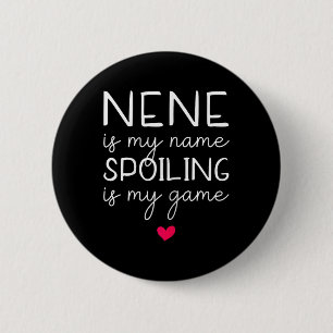 Badge Rond 5 Cm Nene Est Mon Nom Spoiling Est Mon Jeu Drôle