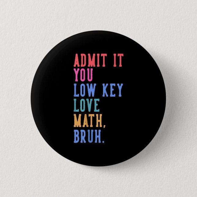 Badge Rond 5 Cm Nerdy Math Admettez-Vous Low Key Love Math Bruh Te (Devant)