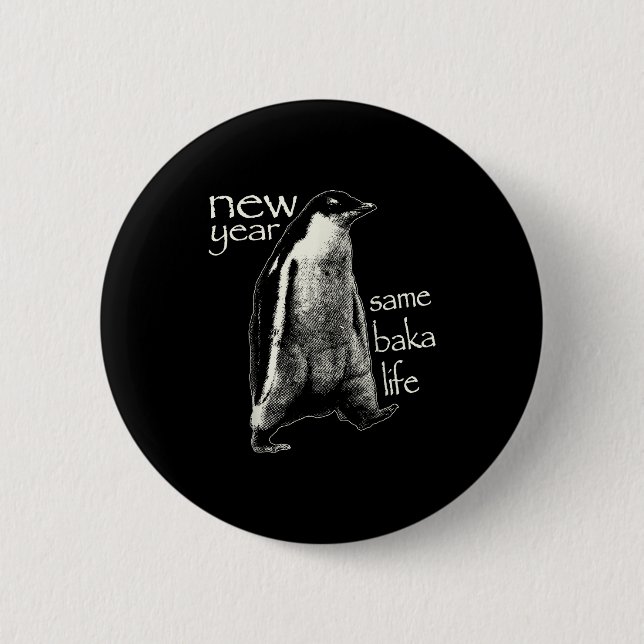 Badge Rond 5 Cm New Year Same Baka Life Funny Penguin  (Devant)
