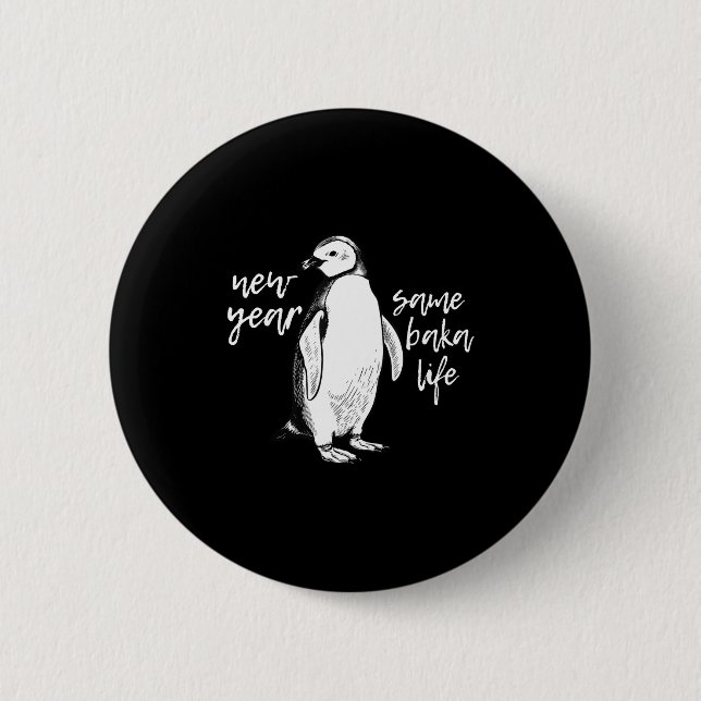 Badge Rond 5 Cm New Year Same Baka Life Funny Penguin Joke  (Devant)