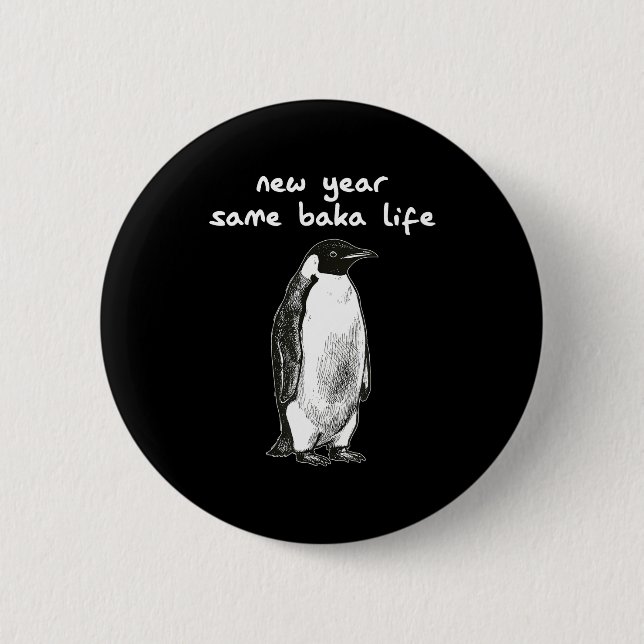 Badge Rond 5 Cm New Year Same Baka Life Humor Penguin Joke  (Devant)
