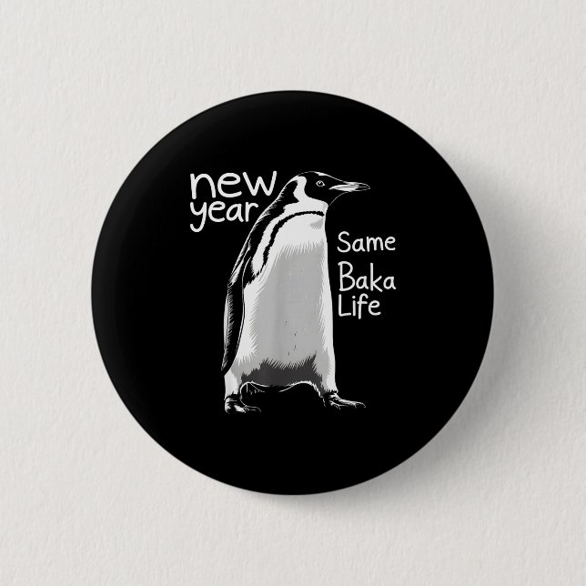 Badge Rond 5 Cm New Year Same Baka Life Penguin Funny Joke Sarcast (Devant)