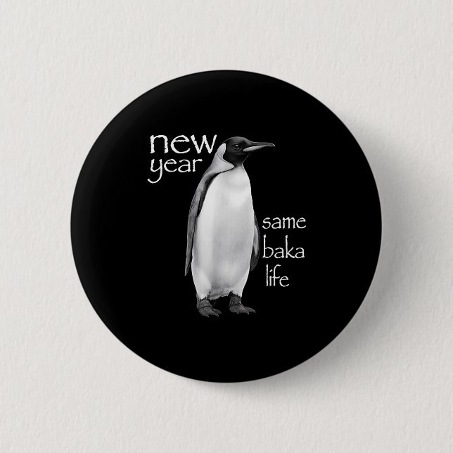 Badge Rond 5 Cm New Year Same Baka Life Penguin Joke Funny  (Devant)