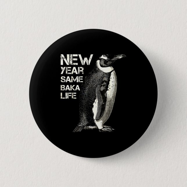 Badge Rond 5 Cm New Year Same Baka Life Penguin Joke Sarcastic Mem (Devant)