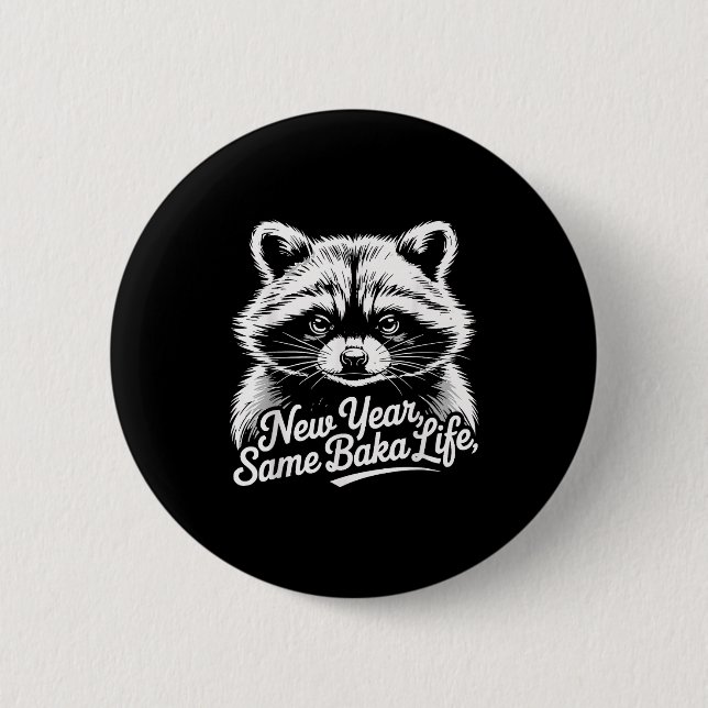 Badge Rond 5 Cm New Year Same Baka Life Raccoon Meme Funny Joke  (Devant)