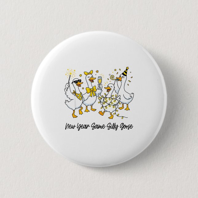 Badge Rond 5 Cm New Year Same Silly Goose Funny 2026 New Year Teac (Devant)