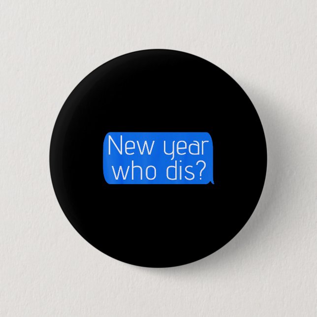 Badge Rond 5 Cm New Year Who Dis_ Phone Text New Years Funny  (Devant)