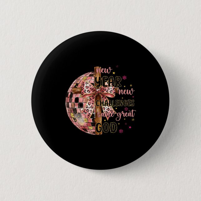 Badge Rond 5 Cm New Years New Challenges Same Great God Christian  (Devant)