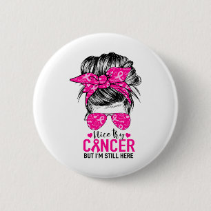 Badge Rond 5 Cm Nice Essayez le cancer Mais je suis toujours ici C
