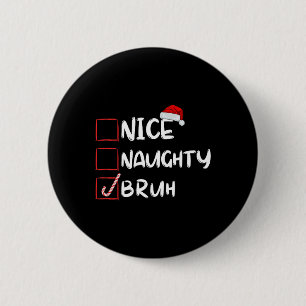 Badge Rond 5 Cm Nice Naughty Bruh Funny Noël Liste Noël Noël Père