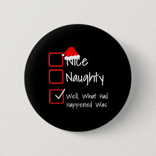 Badge Rond 5 Cm Nice Naughty - Eh Bien Ce Qui S'Est Passé Était...