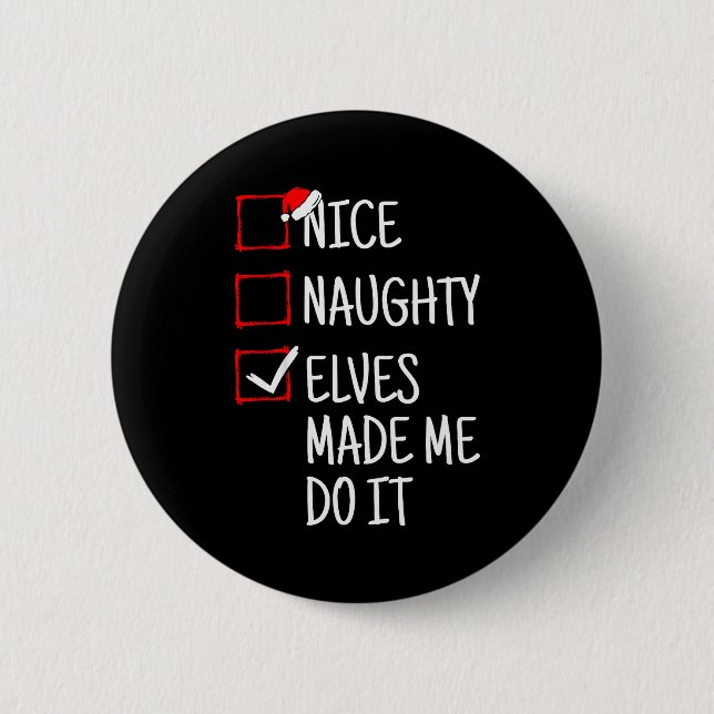 Badge Rond 5 Cm Nice Naughty Elves Made Me Do It Funny Christmas  (Devant)