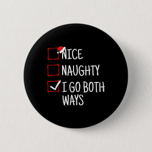 Badge Rond 5 Cm Nice Naughty I Go Les Deux Manières Drôle Noël