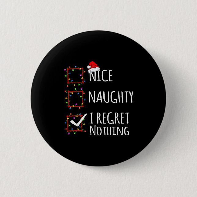 Badge Rond 5 Cm Nice Naughty I Regret Nothing Christmas List Funny (Devant)