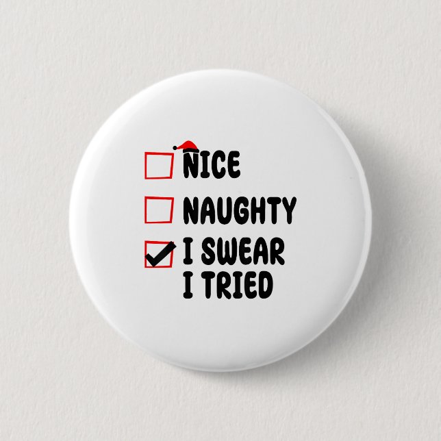 Badge Rond 5 Cm Nice Naughty I Swear I Tried  (Devant)