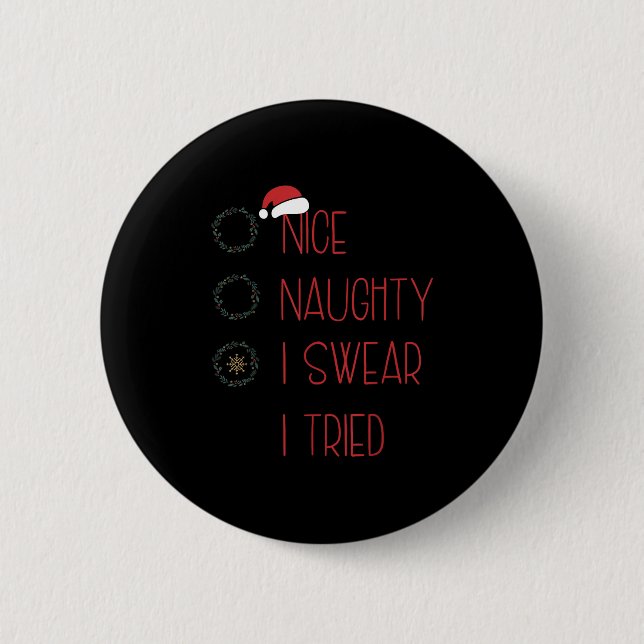 Badge Rond 5 Cm Nice Naughty I Swear I Tried, Christmas Funny Chec (Devant)