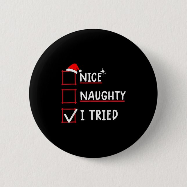 Badge Rond 5 Cm Nice Naughty I Tried Christmas  (Devant)