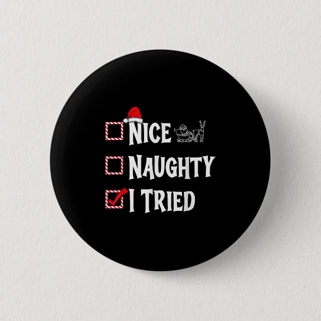 Badge Rond 5 Cm Nice Naughty - I Tried Christmas List  (Devant)