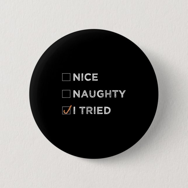Badge Rond 5 Cm Nice Naughty I Tried - Funny Christmas  (Devant)