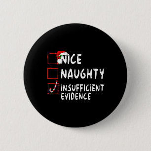 Badge Rond 5 Cm Nice Naughty Insufficient Evidence Christmas Santa