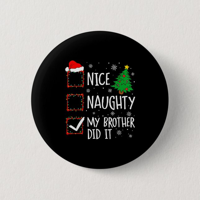 Badge Rond 5 Cm Nice Naughty My Brother Did It Xmas Family Men Wom (Devant)