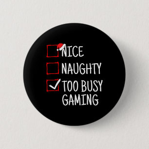 Badge Rond 5 Cm Nice Naughty Too Busy Jeu Drôle Noël