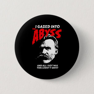 Badge Rond 5 Cm Nietzsche - J'Ai Regardé Dans L'Abîme Et J'Ai Comp