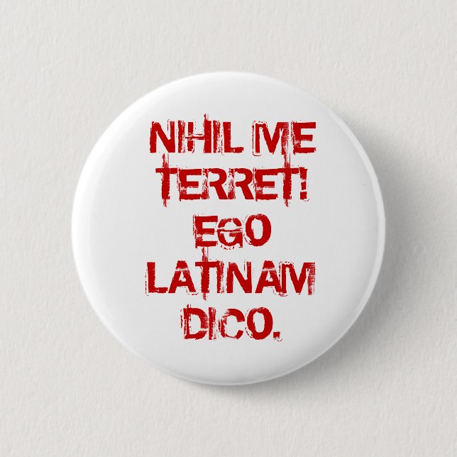 BADGE ROND 5 CM NIHIL JE TERRET !  AMOUR-PROPRE LATINAM DICO. (Devant)