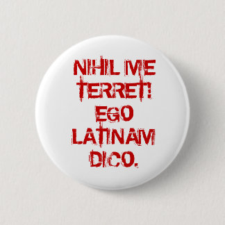 BADGE ROND 5 CM NIHIL JE TERRET ! AMOUR-PROPRE LATINAM DICO.