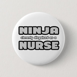 Badge Rond 5 Cm Ninja Clairement déguisée En Infirmière