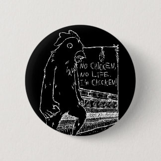 BADGE ROND 5 CM NO CHICKEN, NO LIFE.