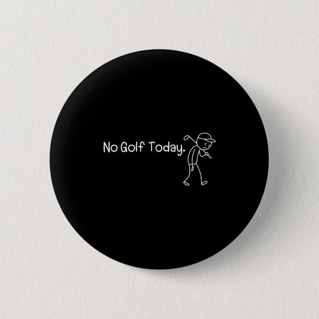 Badge Rond 5 Cm No Golf Today Funny Sad Stickman Golfer Men Women  (Devant)