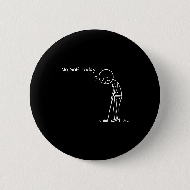 Badge Rond 5 Cm No Golf Today Minimalist Golf Funny Stickman Golfe (Devant)