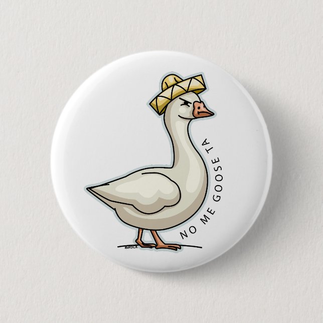 Badge Rond 5 Cm No Me Goose Ta (No Me Gusta) Oie Mexicaine (Devant)