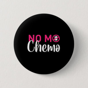 Badge Rond 5 Cm No Mo Chemo Dernière journée de chimiothérapie Can