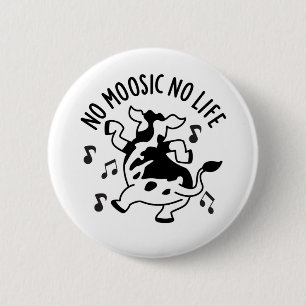 Badge Rond 5 Cm No Moosic No Life Funny Cow Pun