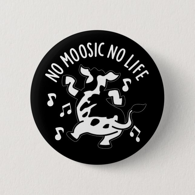 Badge Rond 5 Cm No Moosic No Life Funny Cow Pun Dark BG (Devant)